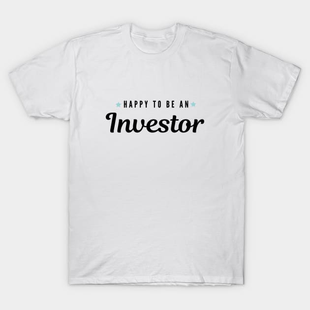 Happy to be an investor Artwork 1 (Black) T-Shirt by Trader Shirts